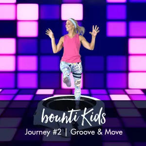 bounti Kids | Journey 2 | Groove & Move